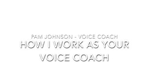 How I work as your voice coach
